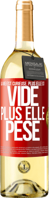 29,95 € Envoi gratuit | Vin blanc Édition WHITE La vie est curieuse. Plus elle est vide, plus elle pèse Étiquette Rouge. Étiquette personnalisable Vin jeune Récolte 2025 Verdejo