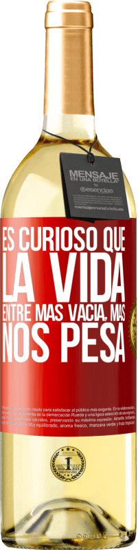 29,95 € Envío gratis | Vino Blanco Edición WHITE Es curioso que la vida entre más vacía, más nos pesa Etiqueta Roja. Etiqueta personalizable Vino joven Cosecha 2024 Verdejo