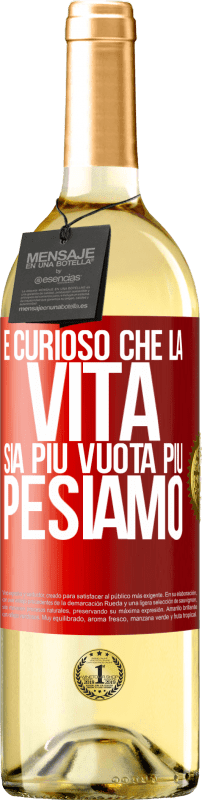 29,95 € Spedizione Gratuita | Vino bianco Edizione WHITE È curioso che la vita sia più vuota, più pesiamo Etichetta Rossa. Etichetta personalizzabile Vino giovane Raccogliere 2023 Verdejo