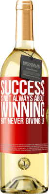 29,95 € Free Shipping | White Wine WHITE Edition Success is not always about winning, but never giving up Red Label. Customizable label Young wine Harvest 2025 Verdejo