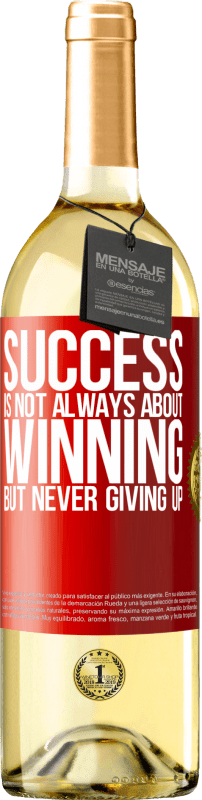 29,95 € Free Shipping | White Wine WHITE Edition Success is not always about winning, but never giving up Red Label. Customizable label Young wine Harvest 2023 Verdejo