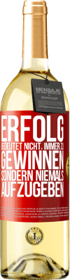 29,95 € Kostenloser Versand | Weißwein WHITE Ausgabe Erfolg bedeutet nicht, immer zu gewinnen, sondern niemals aufzugeben Rote Markierung. Anpassbares Etikett Junger Wein Ernte 2025 Verdejo