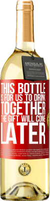 29,95 € Бесплатная доставка | Белое вино Издание WHITE Эта бутылка для нас, чтобы пить вместе. Подарок придет позже Красная метка. Настраиваемая этикетка Молодое вино Урожай 2023 Verdejo