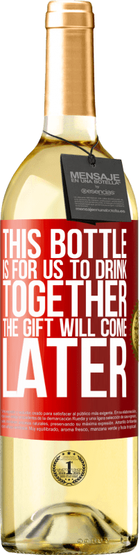 29,95 € 免费送货 | 白葡萄酒 WHITE版 这瓶是我们一起喝的。礼物会晚点来 红色标签. 可自定义的标签 青年酒 收成 2023 Verdejo