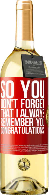 29,95 € Free Shipping | White Wine WHITE Edition So you don't forget that I always remember you. Congratulations! Red Label. Customizable label Young wine Harvest 2024 Verdejo