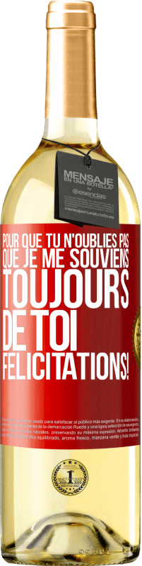 29,95 € Envoi gratuit | Vin blanc Édition WHITE Pour que tu n'oublies pas que je me souviens toujours de toi. Félicitations! Étiquette Rouge. Étiquette personnalisable Vin jeune Récolte 2024 Verdejo