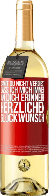 29,95 € Kostenloser Versand | Weißwein WHITE Ausgabe Damit du nicht vergisst, dass ich mich immer an dich erinnere. Herzlichen Glückwunsch! Rote Markierung. Anpassbares Etikett Junger Wein Ernte 2024 Verdejo