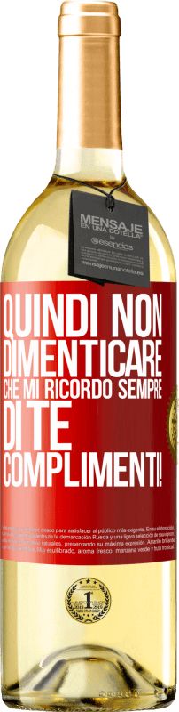 29,95 € Spedizione Gratuita | Vino bianco Edizione WHITE Quindi non dimenticare che mi ricordo sempre di te. Complimenti! Etichetta Rossa. Etichetta personalizzabile Vino giovane Raccogliere 2024 Verdejo