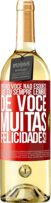 29,95 € Envio grátis | Vinho branco Edição WHITE Então você não esquece que eu sempre lembro de você. Muitas felicidades! Etiqueta Vermelha. Etiqueta personalizável Vinho jovem Colheita 2024 Verdejo