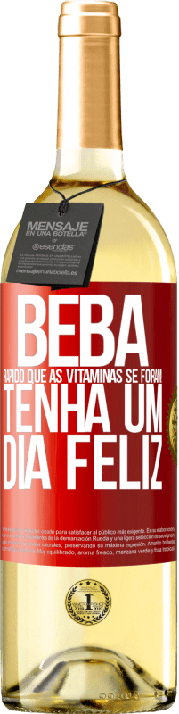 29,95 € Envio grátis | Vinho branco Edição WHITE Beba rápido que as vitaminas se foram! Tenha um dia feliz Etiqueta Vermelha. Etiqueta personalizável Vinho jovem Colheita 2024 Verdejo