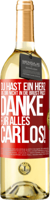 29,95 € Kostenloser Versand | Weißwein WHITE Ausgabe Du hast ein Herz, das dir nicht in die Brust passt. Danke für alles Carlos! Rote Markierung. Anpassbares Etikett Junger Wein Ernte 2025 Verdejo