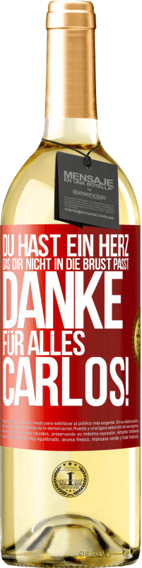 29,95 € Kostenloser Versand | Weißwein WHITE Ausgabe Du hast ein Herz, das dir nicht in die Brust passt. Danke für alles Carlos! Rote Markierung. Anpassbares Etikett Junger Wein Ernte 2024 Verdejo