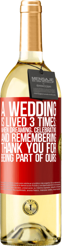 29,95 € 免费送货 | 白葡萄酒 WHITE版 一场婚礼举行3次：做梦，庆祝和回忆时。感谢您加入我们 红色标签. 可自定义的标签 青年酒 收成 2023 Verdejo