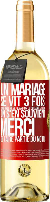 29,95 € Envoi gratuit | Vin blanc Édition WHITE Un mariage se vit 3 fois: quand on le rêve, quand on le célèbre et quand on s'en souvient. Merci de faire partie du nôtre Étiquette Rouge. Étiquette personnalisable Vin jeune Récolte 2024 Verdejo