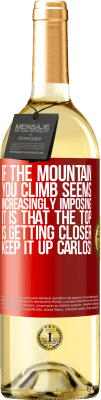 29,95 € Free Shipping | White Wine WHITE Edition If the mountain you climb seems increasingly imposing, it is that the top is getting closer. Keep it up Carlos! Red Label. Customizable label Young wine Harvest 2025 Verdejo