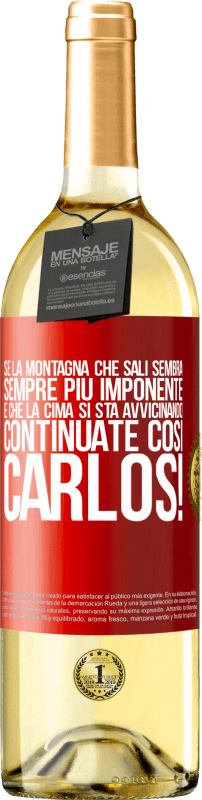 29,95 € Spedizione Gratuita | Vino bianco Edizione WHITE Se la montagna che sali sembra sempre più imponente, è che la cima si sta avvicinando. Continuate così Carlos! Etichetta Rossa. Etichetta personalizzabile Vino giovane Raccogliere 2024 Verdejo