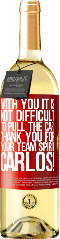 29,95 € Free Shipping | White Wine WHITE Edition With you it is not difficult to pull the car! Thank you for your team spirit Carlos! Red Label. Customizable label Young wine Harvest 2023 Verdejo
