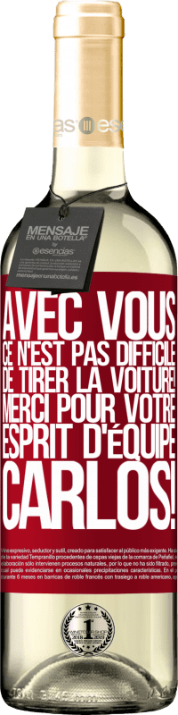 29,95 € Envoi gratuit | Vin blanc Édition WHITE Avec toi, c'est facile de montrer l'exemple! Merci pour ton esprit d'équipe, Carlos! Étiquette Rouge. Étiquette personnalisable Vin jeune Récolte 2024 Verdejo