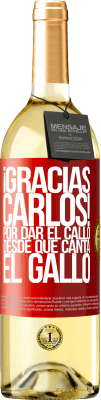 29,95 € 免费送货 | 白葡萄酒 WHITE版 Gracias Carlos! Por dar el callo desde que canta el gallo 红色标签. 可自定义的标签 青年酒 收成 2024 Verdejo