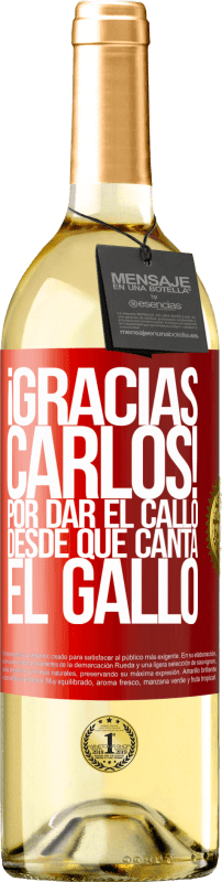 29,95 € 免费送货 | 白葡萄酒 WHITE版 Gracias Carlos! Por dar el callo desde que canta el gallo 红色标签. 可自定义的标签 青年酒 收成 2023 Verdejo