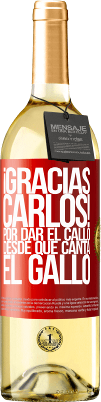 29,95 € 送料無料 | 白ワイン WHITEエディション Gracias Carlos! Por dar el callo desde que canta el gallo 赤いタグ. カスタマイズ可能なラベル 若いワイン 収穫 2025 Verdejo
