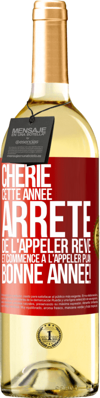 29,95 € Envoi gratuit | Vin blanc Édition WHITE Chérie cette année, arrête de l'appeler rêve et commence à l'appeler plan. Bonne année! Étiquette Rouge. Étiquette personnalisable Vin jeune Récolte 2024 Verdejo