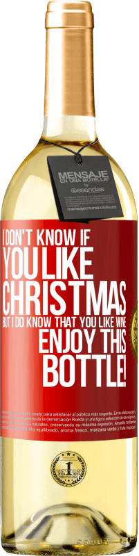 29,95 € Бесплатная доставка | Белое вино Издание WHITE Я не знаю, любишь ли ты Рождество, но знаю, что ты любишь вино. Наслаждайтесь этой бутылкой! Красная метка. Настраиваемая этикетка Молодое вино Урожай 2023 Verdejo