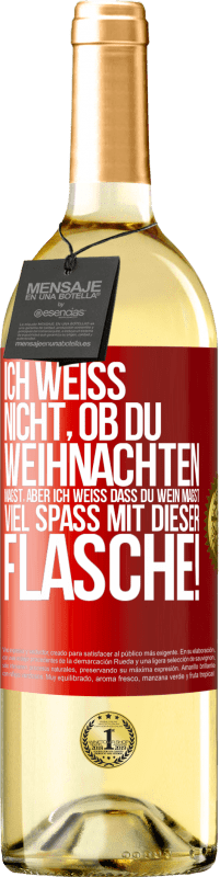 29,95 € Kostenloser Versand | Weißwein WHITE Ausgabe Ich weiß nicht, ob du Weihnachten magst, aber ich weiß, dass du Wein magst. Viel Spaß mit dieser Flasche! Rote Markierung. Anpassbares Etikett Junger Wein Ernte 2024 Verdejo