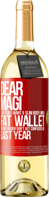 29,95 € Free Shipping | White Wine WHITE Edition Dear Magi, this year I want a slim body and a fat wallet. !In that order! Don't get confused like last year Red Label. Customizable label Young wine Harvest 2025 Verdejo
