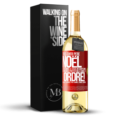 «Très cher Père Noël: cette année je veux un corps mince et un gros portefeuille. Dans cet ordre! Ne vous trompez pas comme l'ann» Édition WHITE