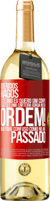 29,95 € Envio grátis | Vinho branco Edição WHITE Queridos Magos, este ano eu quero um corpo esbelto e uma carteira gorda. Nessa ordem! Não fique confuso como no ano passado Etiqueta Vermelha. Etiqueta personalizável Vinho jovem Colheita 2023 Verdejo