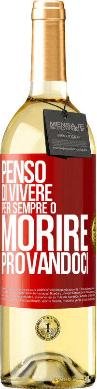 29,95 € Spedizione Gratuita | Vino bianco Edizione WHITE Penso di vivere per sempre o morire provandoci Etichetta Rossa. Etichetta personalizzabile Vino giovane Raccogliere 2024 Verdejo