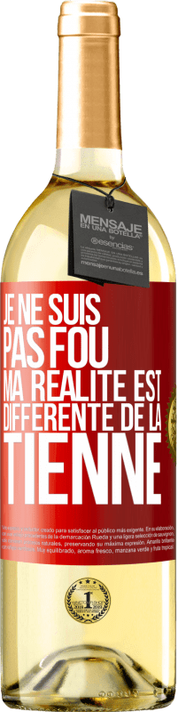 29,95 € Envoi gratuit | Vin blanc Édition WHITE Je ne suis pas fou, ma réalité est différente de la tienne Étiquette Rouge. Étiquette personnalisable Vin jeune Récolte 2024 Verdejo