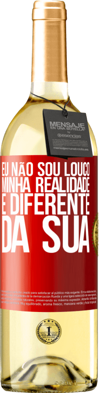 29,95 € Envio grátis | Vinho branco Edição WHITE Eu não sou louco, minha realidade é diferente da sua Etiqueta Vermelha. Etiqueta personalizável Vinho jovem Colheita 2024 Verdejo