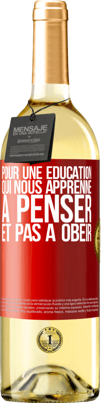 29,95 € Envoi gratuit | Vin blanc Édition WHITE Pour une éducation qui nous apprenne à penser, et pas à obéir Étiquette Rouge. Étiquette personnalisable Vin jeune Récolte 2024 Verdejo