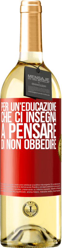 29,95 € Spedizione Gratuita | Vino bianco Edizione WHITE Per un'educazione che ci insegna a pensare di non obbedire Etichetta Rossa. Etichetta personalizzabile Vino giovane Raccogliere 2024 Verdejo