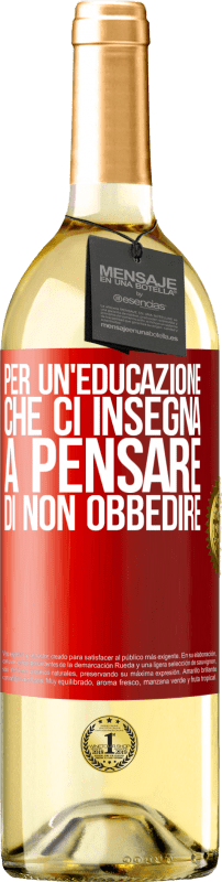 29,95 € Spedizione Gratuita | Vino bianco Edizione WHITE Per un'educazione che ci insegna a pensare di non obbedire Etichetta Rossa. Etichetta personalizzabile Vino giovane Raccogliere 2025 Verdejo