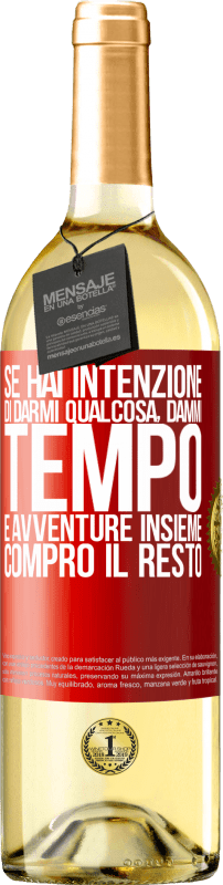 29,95 € Spedizione Gratuita | Vino bianco Edizione WHITE Se hai intenzione di darmi qualcosa, dammi tempo e avventure insieme. Compro il resto Etichetta Rossa. Etichetta personalizzabile Vino giovane Raccogliere 2024 Verdejo