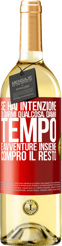 29,95 € Spedizione Gratuita | Vino bianco Edizione WHITE Se hai intenzione di darmi qualcosa, dammi tempo e avventure insieme. Compro il resto Etichetta Rossa. Etichetta personalizzabile Vino giovane Raccogliere 2025 Verdejo