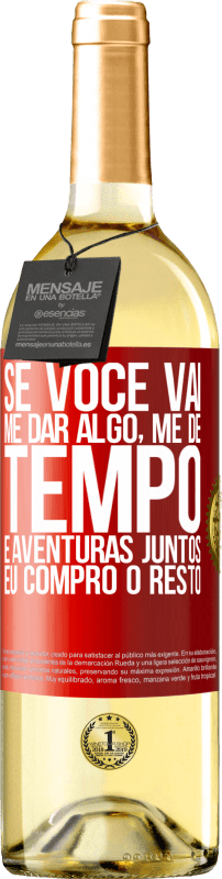 29,95 € Envio grátis | Vinho branco Edição WHITE Se você vai me dar algo, me dê tempo e aventuras juntos. Eu compro o resto Etiqueta Vermelha. Etiqueta personalizável Vinho jovem Colheita 2024 Verdejo