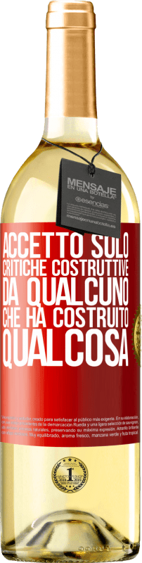 29,95 € Spedizione Gratuita | Vino bianco Edizione WHITE Accetto solo critiche costruttive da qualcuno che ha costruito qualcosa Etichetta Rossa. Etichetta personalizzabile Vino giovane Raccogliere 2024 Verdejo