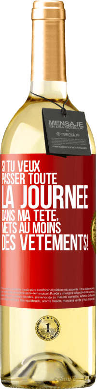 29,95 € Envoi gratuit | Vin blanc Édition WHITE Si tu veux passer toute la journée dans ma tête, mets au moins des vêtements! Étiquette Rouge. Étiquette personnalisable Vin jeune Récolte 2024 Verdejo