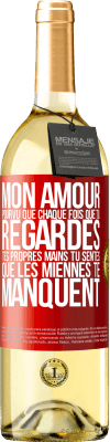 29,95 € Envoi gratuit | Vin blanc Édition WHITE Mon amour, pourvu que chaque fois que tu regardes tes propres mains tu sentes que les miennes te manquent Étiquette Rouge. Étiquette personnalisable Vin jeune Récolte 2024 Verdejo