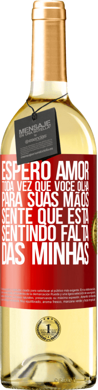 29,95 € Envio grátis | Vinho branco Edição WHITE Espero amor, toda vez que você olha para suas mãos, sente que está sentindo falta das minhas Etiqueta Vermelha. Etiqueta personalizável Vinho jovem Colheita 2024 Verdejo