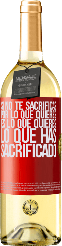 29,95 € Envío gratis | Vino Blanco Edición WHITE Si no te sacrificas por lo que quieres, es lo que quieres lo que has sacrificado Etiqueta Roja. Etiqueta personalizable Vino joven Cosecha 2024 Verdejo