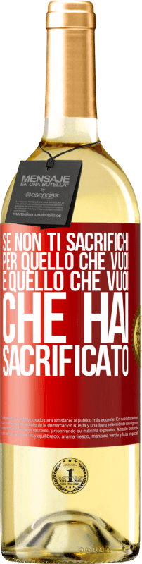 29,95 € Spedizione Gratuita | Vino bianco Edizione WHITE Se non ti sacrifichi per quello che vuoi, è quello che vuoi che hai sacrificato Etichetta Rossa. Etichetta personalizzabile Vino giovane Raccogliere 2024 Verdejo