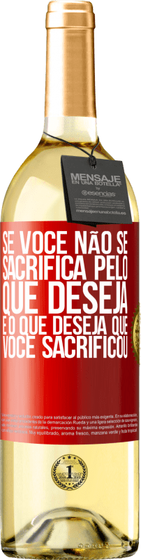 29,95 € Envio grátis | Vinho branco Edição WHITE Se você não se sacrifica pelo que deseja, é o que deseja que você sacrificou Etiqueta Vermelha. Etiqueta personalizável Vinho jovem Colheita 2024 Verdejo