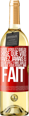 29,95 € Envoi gratuit | Vin blanc Édition WHITE Si vous voulez quelque chose que vous n'avez jamais eu, vous devrez faire quelque chose que vous n'avez jamais fait Étiquette Rouge. Étiquette personnalisable Vin jeune Récolte 2024 Verdejo