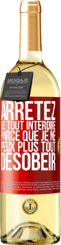 29,95 € Envoi gratuit | Vin blanc Édition WHITE Arrêtez de tout interdire parce que je ne peux plus tout désobéir Étiquette Rouge. Étiquette personnalisable Vin jeune Récolte 2024 Verdejo