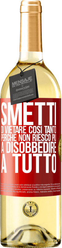 29,95 € Spedizione Gratuita | Vino bianco Edizione WHITE Smetti di vietare così tanto perché non riesco più a disobbedire a tutto Etichetta Rossa. Etichetta personalizzabile Vino giovane Raccogliere 2024 Verdejo